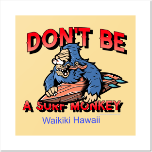 Don't Be A Surf Monkey - Says It all for Everyone Who Surfs. Posters and Art